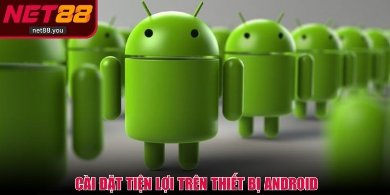 Tải app NET88 nhanh chóng, cài đặt tiện lợi trên thiết bị Android